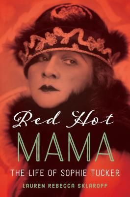 Red Hot Mama: The Life of Sophie Tucker (Sklaroff Lauren Rebecca)(Twarda)