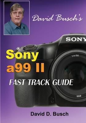 David Busch's Sony Alpha A99 II Fast Track Guide (Busch David)(Paperback)