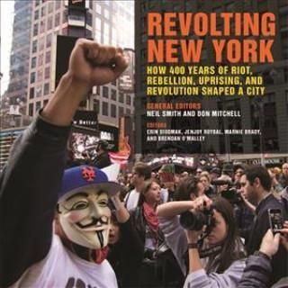 Revolting New York: How 400 Years of Riot, Rebellion, Uprising, and Revolution Shaped a City (Smith Neil)(Paperback)