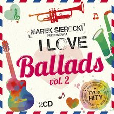 Zdjęcie Marek Sierocki Przedstawia: I Love Ballads vol. 2 [2CD] - Świecie