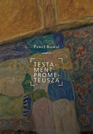 Testament Prometeusza - Paweł Kowal
