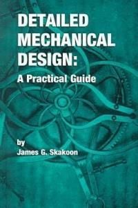 Detailed Mechanical Design: A Practical Guide