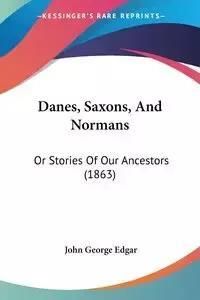 Danes, Saxons, and Normans: Or Stories of Our Ancestors (1863)
