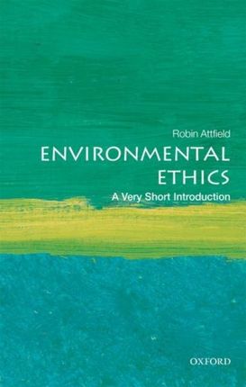 Environmental Ethics (Attfield Robin (Professor Emeritus of Philosophy Cardiff University))