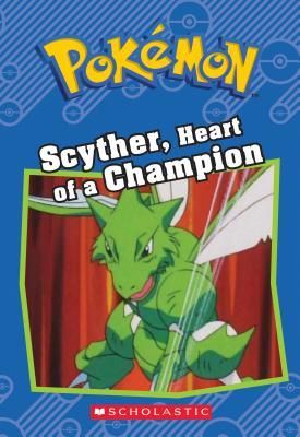 Scyther, Heart of a Champion (Pokemon Classic Chapter Book #4) (Sweeny Sheila)(Paperback)