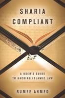 Sharia Compliant - A User's Guide to Hacking Islamic Law(Paperback)