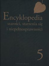 Zdjęcie Encyklopedia starości, starzenia się i niepełnosprawności Tom 5 - Pniewy