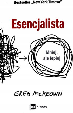 Esencjalista. Mniej ale lepiej - Greg Mckeown