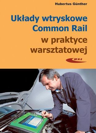 Układy wtryskowe Common Rail w pratyce warsztatowej