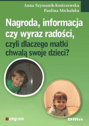 Nagroda, informacja czy wyraz radości, czyli dlaczego matki chwalą swoje dzieci?