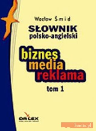 Słownik polsko angielski biznes media reklama Tom 1