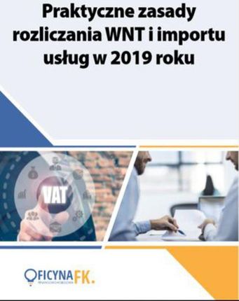 Praktyczne zasady rozliczania WNT i importu usług w 2019 roku (PDF)