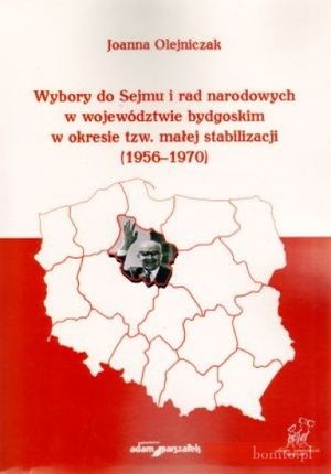 Wybory do Sejmu i rad narodowych w województwie bydgoskim w okresie tzw. małej stabilizacji (1956-1970)