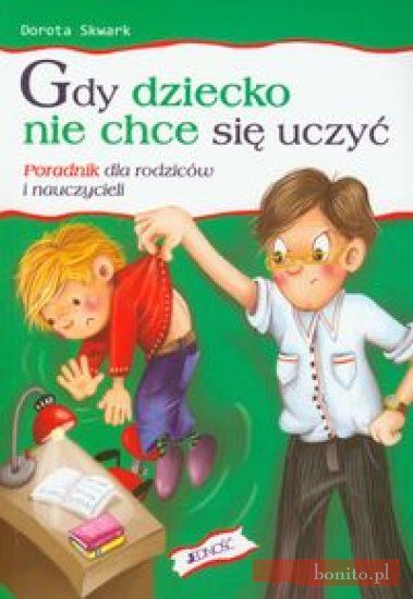 Książka Gdy Dziecko Nie Chce Się Uczyć Ceny I Opinie Ceneo Pl