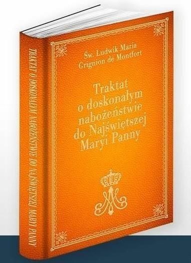 Traktat O Doskonałym Nabożeństwie Do Najświętszej Maryi Panny, Wydanie ...