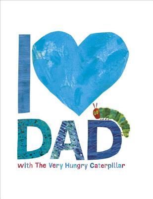 I Love Dad with the Very Hungry Caterpillar (Carle Eric)(Twarda)