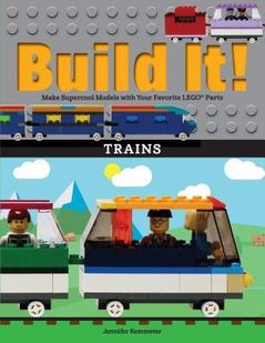 Build It! Trains: Make Supercool Models with Your Favorite Lego(r) Parts (Kemmeter Jennifer)(Twarda)