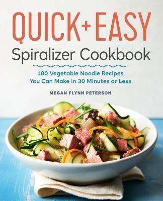 The Quick & Easy Spiralizer Cookbook: 100 Vegetable Noodle Recipes You Can Make in 30 Minutes or Less (Flynn Peterson Megan)(Paperback)