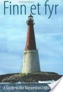 Finn Et Fyr: A Guide to the Norwegian Lighthouses