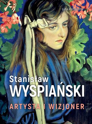 Stanisław Wyspiański. Artysta i wizjoner