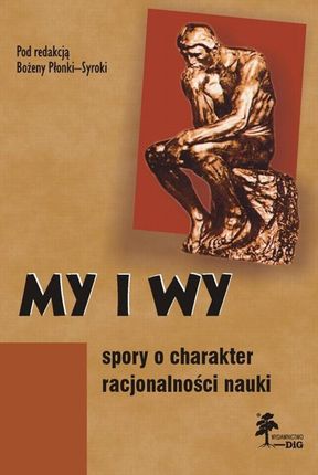 My i wy Spory o charakter racjonalności nauki