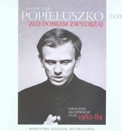 Ksiądz Jerzy Popiełuszko. Zło dobrem zwyciężaj. Książka + 2(Audiobook)
