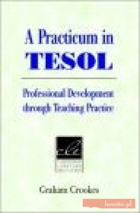 Practicum in TESOL Professional Development Through Teaching