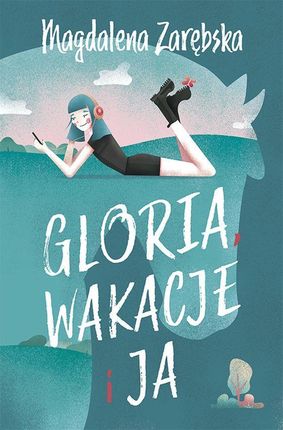 Magdalena Zarębska - Gloria Wakacje I Ja