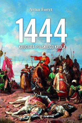 1444 Krucjata Polskiego Króla - Artur Foryt