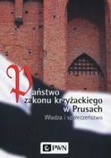 Państwo zakonu krzyżackiego w Prusach. Władza i społeczeństwo