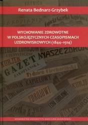 Wychowanie zdrowotne w polskojęzycznych czasopismach uzdrowiskowych. 1844-1914