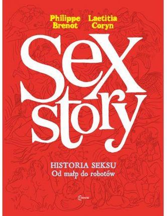 Sex Story. Historia seksu. Od małp do robotów (okładka limitowana)