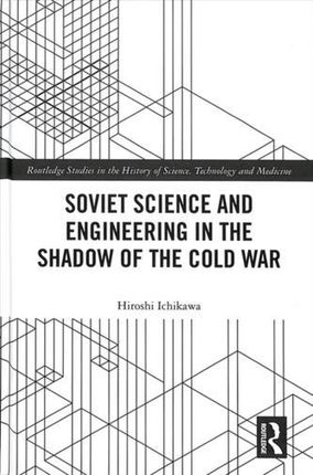 Soviet Science and Engineering in the Shadow of the Cold War (Ichikawa Hiroshi (Hiroshima University Japan))