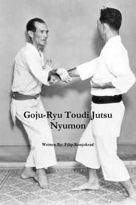 Goju-Ryu Toudi Jutsu Nyumon (Konjokrad Filip)