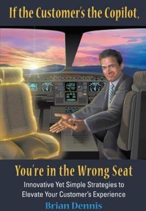 If the Customer's the Copilot, You're in the Wrong Seat (Dennis Brian Samuel)
