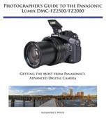 Photographer's Guide to the Panasonic Lumix DMC-Fz2500/Fz2000 (White Alexander S.)