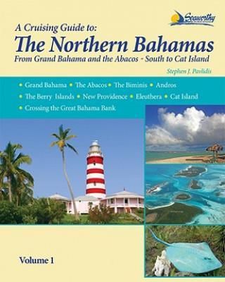 The Northern Bahamas Cruising Guide: From Grand Bahama and the Abacos South to Cat Island