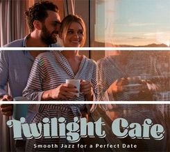f twilight cafe smooth jazz for a perfect date