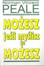 Możesz jeśli myślisz że możesz