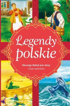 Legendy Polskie Dlaczego Bałtyk Jest Słony I Inne Opowiadania - Ewa Stadtmuller