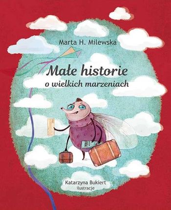 Małe Historie O Wielkich Marzeniach - Marta H. Milewska