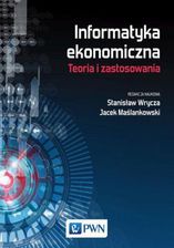 Zdjęcie Informatyka ekonomiczna. Teoria i zastosowania. - Szczawnica
