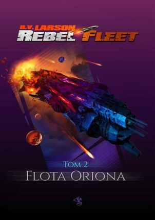 Rebel Fleet. Tom 2. Flota Oriona.