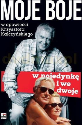 Moje boje. Pojedynczo i we dwoje - Krzysztof Kalczyński