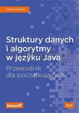 Struktury danych i algorytmy w języku Java. Przewodnik dla początkujących - James Cutajar