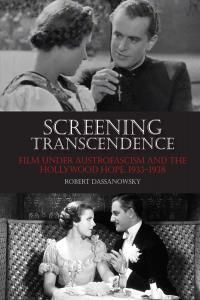 Screening Transcendence - Film under Austrofascism and the Hollywood Hope, 1933-1938(Twarda)