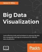 Big Data Visualization (Miller James D.)