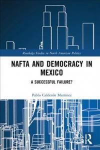 NAFTA and Democracy in Mexico (Calderon Martinez Pablo (Aston University UK))