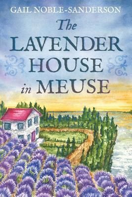 The Lavender House in Meuse (Noble-Sanderson Gail)