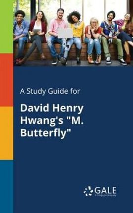 A Study Guide for David Henry Hwang's M. Butterfly (Gale Cengage Learning)